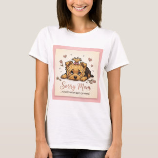 Sorry Mom It Won't Happen Again Yorkie T-shirt