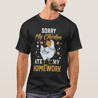 Sorry My Chickens Ate My Homework   Back To School T-shirt
