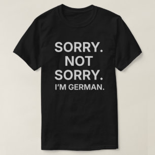 Sorry Not Sorry Ik Ben Duits T-shirt