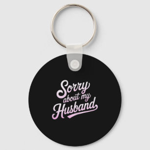 Sorry over mijn man Funny vrouw humor citaat Marr Sleutelhanger
