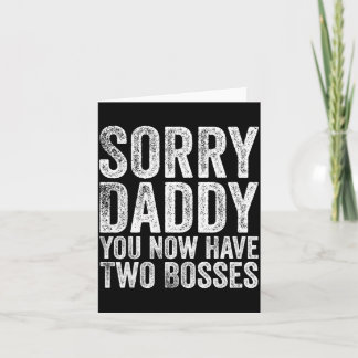 Sorry Papa, Je Hebt Nu Twee Bazen Funny New Born Kaart