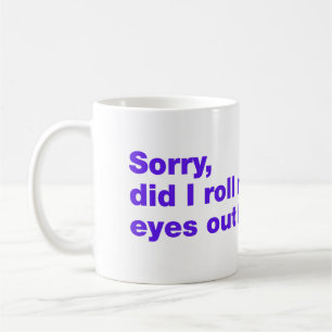 Sorry, rolde ik hardop met mijn ogen koffiemok