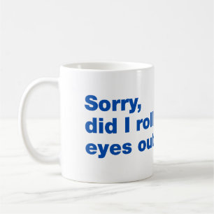 Sorry, rolde ik hardop met mijn ogen koffiemok