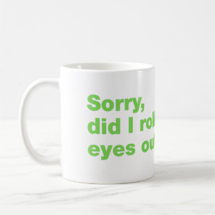 Sorry, rolde ik hardop met mijn ogen koffiemok