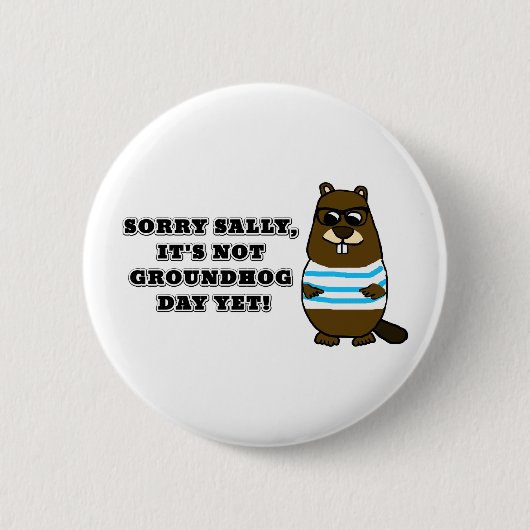 Sorry Sally, het is nog geen Groundhog Dag! Button (Voorkant)