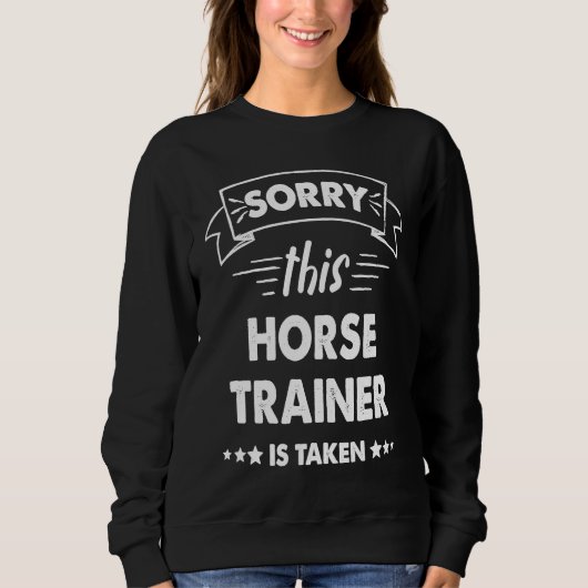 Sorry This Horse Trainer Is Taken Trui (Voorkant)