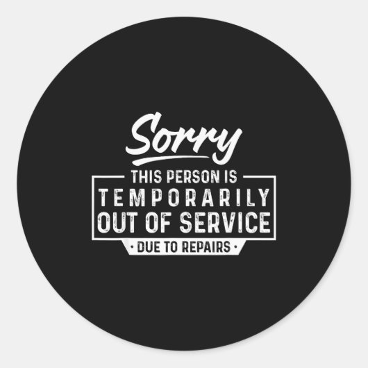 Sorry This Person Is Temrarily Out Of Service Funn Ronde Sticker (Voorkant)