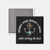 Sorry voor wat ik zei: Funny Boating Humor Anchor Magneet (Voorkant / Achterkant)