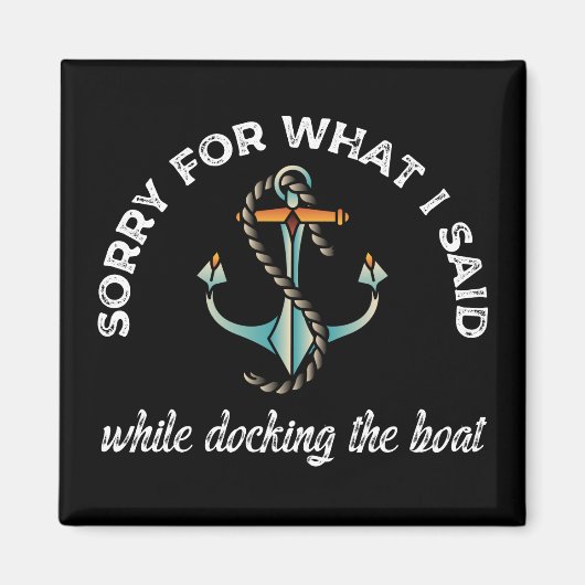 Sorry voor wat ik zei: Funny Boating Humor Anchor Magneet (Voorkant)