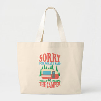 Sorry voor wat ik zei toen ik Camper parkeerde Grote Tote Bag