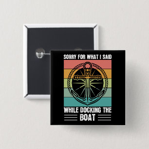 Sorry voor wat ik zei toen ik de Boat Retro aandee Vierkante Button 5,1 Cm