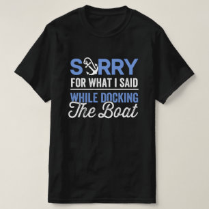 Sorry voor wat ik zei toen ik de boot aandeed grap t-shirt