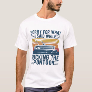 Sorry voor wat ik zei toen ik de boot aandeed t-shirt