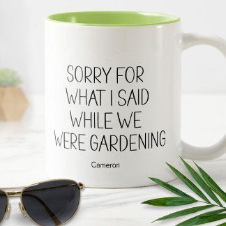 Sorry voor wat ik zei toen ik Humor Gardening grap Tweekleurige Koffiemok