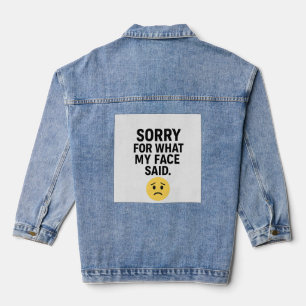 Sorry voor wat mijn gezicht zei denim jacket