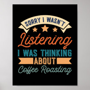 Sorry, waarschijnlijk aan koffiebranderij denken poster