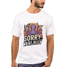 Sorry We're Busy Octopus Bartender T-shirt