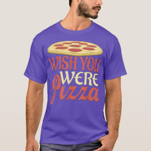 Souhaitez-Vous Été Pizza Novelty T-Shirt
