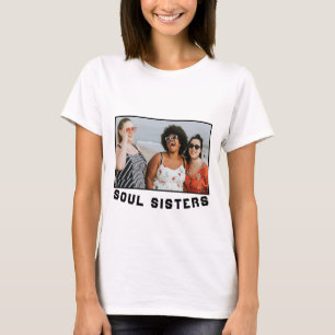 Soul Sisters je eigen foto T-shirt