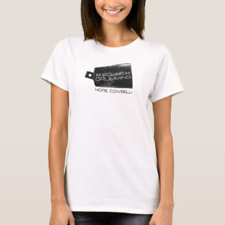 Sound Drumming More Cowbell! Dames t-shirt