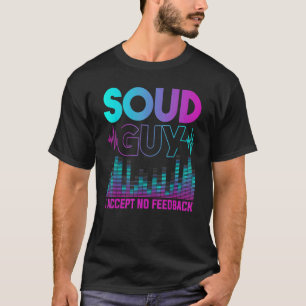 Sound Guy Accepteert No Feedback Audio Engineer Mi T-shirt