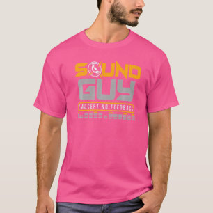 Sound Guy Ik accepteer geen feedback voor Audio So T-shirt