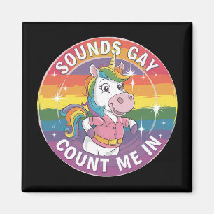 Sounds Gay Count Me In Unicorn Rainbow LGBTQ Magneet