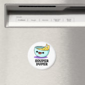 Souper Duper Funny Soup Pun Magneet (Insitu (Vaatwasser))