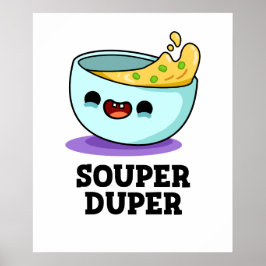 Souper Duper Funny Soup Pun Poster