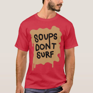 SOUPS DONT-SURF T-SHIRT