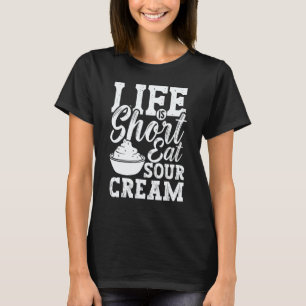 Sour Cream Saus Vegan Dip Uiensoep Keto Voedsel T-shirt