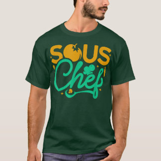 Sous Chef Culinary Assistant Chefs Kitchen Cooking T-shirt