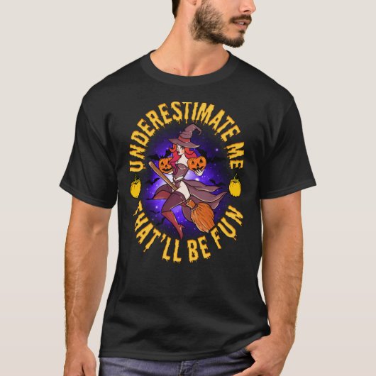 Sous-Estime-Moi Que Sera Fun T-Shirt Sassy Witc (Devant)
