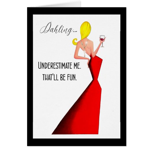 "Sous-estimez-moi - ça sera amusant." Diva (Devant)