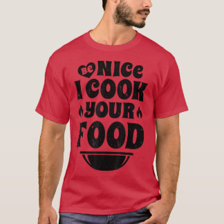 Souschef Wees Aardig Ik Kook Je Eten Grappige Mann T-shirt