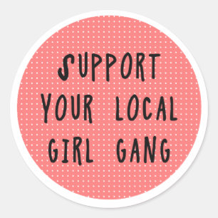 Soutenez Votre Autocollant Gang Girl Local