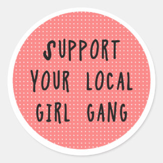 Soutenez Votre Autocollant Gang Girl Local