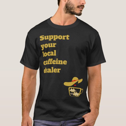 Soutenez votre T-shirt de caféine local (Devant)