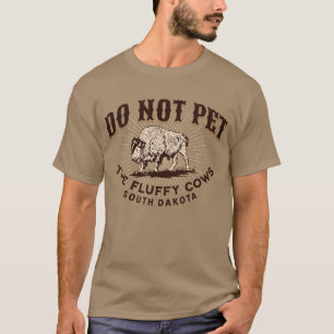 South Dakota: Aai de Fluffy Koeien Niet aan Bizons T-shirt