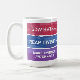 Sow Hate-Reap Division; Make America UNITED Again Koffiemok