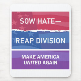 Sow Hate-Reap Division; Make America UNITED Again  Muismat