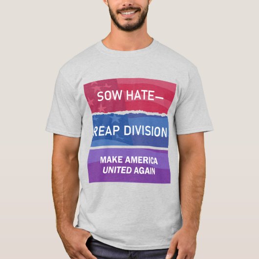 Sow Hate-Reap Division; Make America UNITED Again T-shirt (Voorkant)
