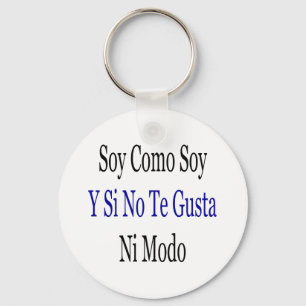 Soy Como Soy Y Si No Gusta Ni Modo Sleutelhanger