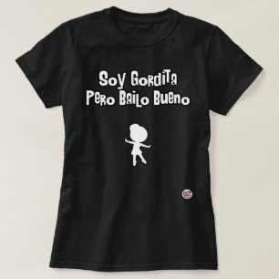 Soy gordita pero bailo bueno bailarina t-shirt
