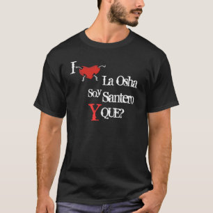 Soy Santero Y Que? T-shirt