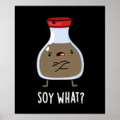 Soy What Funny Soy Sauce Pun Dark BG Poster (Voorkant)