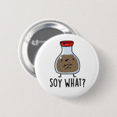 Soy What Funny Soy Sauce Pun Ronde Button 5,7 Cm (Voorkant /achterkant)