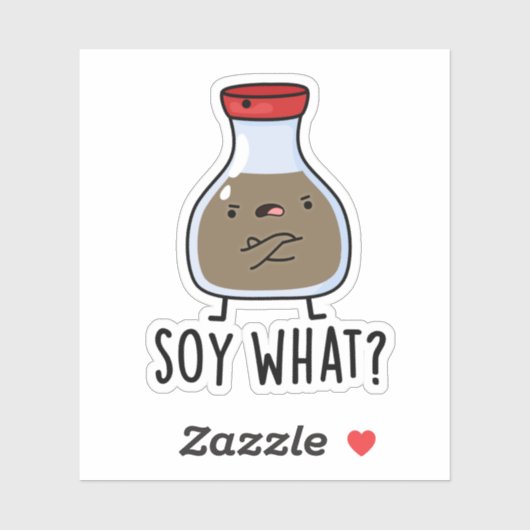 Soy What Funny Soy Sauce Pun Sticker (Vel)