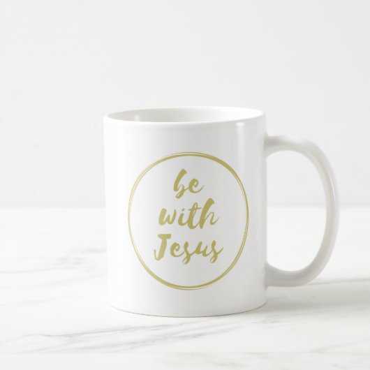 Soyez avec la tasse de café de Jésus (Droite)