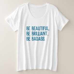 Soyez belle. Soyez brillante. Soyez badass. Grand